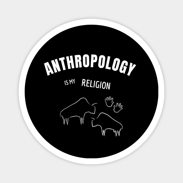 Anthropology is my religion Magnet by cypryanus